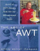 Antony Worrall Thompson / The ABC of AWT : An A-Z of AWT's Favourite Foods With over 500 Inspirational Recipes (Coffee Table Book)