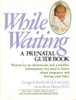 George E. Verrilli / While Waiting: A Prenatal Guidebook (Coffee Table Book)