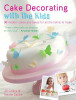 Jill Collins / Cake Decorating With The Kids: 30 Modern Cakes and Bakes for All the Family to Make (Coffee Table Book)