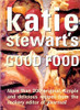 Katie Stewart / Good Food (Coffee Table Book)