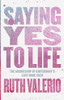 Ruth Valerio / Saying Yes to Life (Large Paperback)