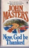 John Masters / Now, God Be Thanked (Vintage Paperback)