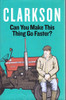 Jeremy Clarkson / Can Yopu Make This Thing Go Faster? (Hardback)