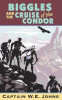 Captain W. E. Johns / Biggles and Cruise of the Condor