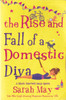 Sarah May / The Rise and Fall of a Domestic Diva