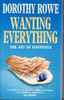 Dorothy Rowe / Wanting Everything (Hardback)