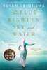 Susan Abulhawa / The Blue Between Sky and Water (Hardback)