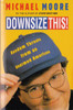 Michael Moore / Downsize This