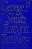 George P. Shultz / Turmoil and Triumph (Hardback)