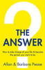 Allan Pease / The Answer -  How to take charge of your life & become the Person you want to Be (Large Paperback)