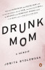 Jowita Bydlowska / Drunk Mom: A Memoir