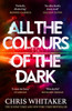Chris Whitaker / All the Colours of the Dark