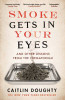 Caitlin Doughty / Smoke Gets in Your Eyes