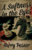 Harry Posner / A Softness in the Eyes (Large Paperback)