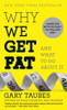 Gary Taubes / Why We Get Fat and What to Do About It