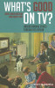 Jamie Carlin Watson / What's Good on TV? -  Understanding Ethics Through Television (Large Paperback)