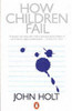 John C. Holt / How Children Fail