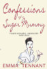 Emma Tennant / Confessions of a Sugar Mummy