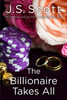 J.S. Scott / The Billionaire Takes All (Large Paperback)