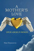 Mary Harrington / A Mother's Love: Upon Angel's Wings (Large Paperback)