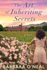 Barbara O'Neal / The Art of Inheriting Secrets (Large Paperback)