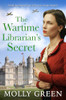 Molly Green / The Wartime Librarian’s Secret