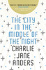 Charlie Jane Anders / The City in the Middle of the Night