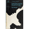 John Bowlby / Child Care and the Growth of Love