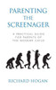 Richard Hogan / Parenting the Screenager (Large Paperback)