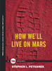 Stephen L. Petranek / How We'll Live on Mars (Hardback)