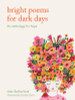 Julie Sutherland / Bright Poems for Dark Days (Hardback)