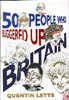Quentin Letts / 50 People Who Buggered up Britain (Hardback)