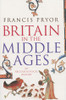 Francis Pryor / Britain in the Middle Ages (Hardback)