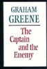 Graham Greene / The Captain and the Enemy (Hardback)