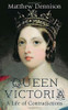Matthew Dennison / Queen Victoria: A Life of Contradictions (Hardback)