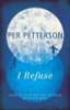 Per Petterson / I Refuse (Large Paperback)
