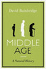 David Bainbridge / Middle Age - A Natural History (Large Paperback)
