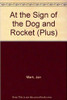 Jan Mark / At the Sign of the "Dog and Rocket" (Plus)