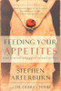 Stephen F. Arterburn / Feeding Your Appetites (Hardback)