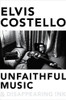 Elvis Costello / Unfaithful Music and Disappearing Ink (Hardback)