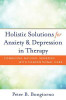 Peter Bongiorno / Holistic Solutions for Anxiety & Depression in Therapy (Hardback)