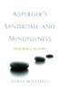 Chris Mitchell / Asperger's Syndrome and Mindfulness(Large Paperback)