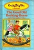Enid Blyton / The Good Old Rocking-Horse (Hardback)