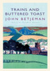 John Betjeman / Trains and Buttered Toast (Hardback)