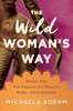 Michaela Boehm / The Wild Woman's Way (Hardback)