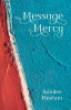 Amalee Meehan / The Message of Mercy (Large Paperback)
