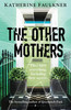 Katherine Faulkner / The Other Mothers (Hardback)