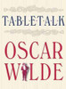 Thomas Wright / Table Talk: Oscar Wilde (Hardback)