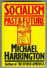 Michael Harrington / Socialism: Past and Future (Hardback)