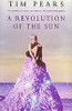 Tim Pears / A Revolution of the Sun (Hardback)
